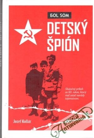 Bol som detský špión - Kollár Jozef