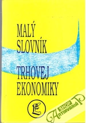 Obal knihy Malý slovník trhovej ekonomiky