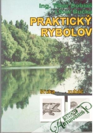 Praktický rybolov - šťuka, zubáč - Dobiaš Tibor, Bučka Libor