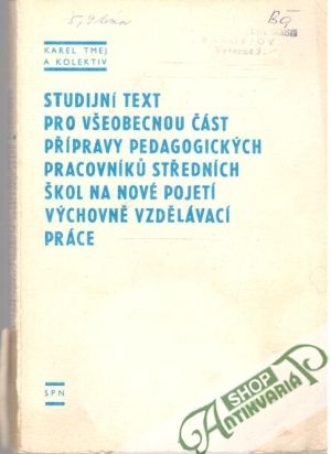 Obal knihy Studijní text pro všeobecnou část přípravy pedagogických pracovníků středních škol a nové pojetí výchovně vzdelávací práce