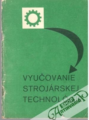 Vyučovanie strojárskej technológie - Klingora Zdeněk