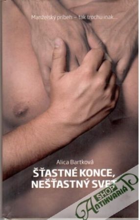 Šťastné konce, nešťastný svet - Bartková Alica