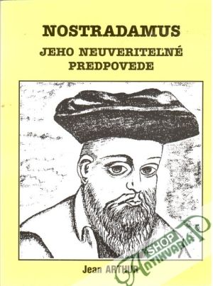 Obal knihy Nostradamus - jeho neuveriteľné predpovede