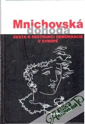 Obal knihy Mnichovská dohoda cesta k destrukci demokracie v Evropě