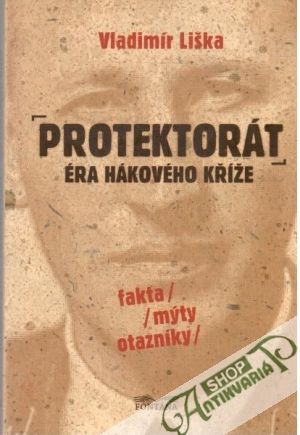 Protektorát - éra hákového kříže - Liška Vladimír