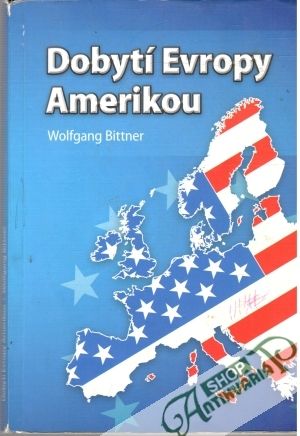 Dobytí Evropy Amerikou - Bittner Wolfgang