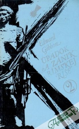 Úpadok a zánik Rímskej Ríše 2. - Gibbon Edward
