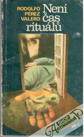 Není čas rituálů - Pérez Valero Rodolfo
