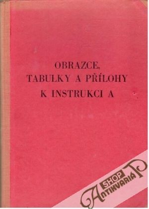 Obal knihy Obrazce, tabulky a přílohy k Instrukci A