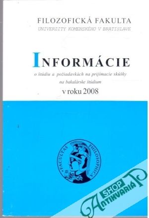 Obal knihy Informácie o štúdiu a požiadavkách na prijímacie skúšky na bakalárske štúdium v roku 2008