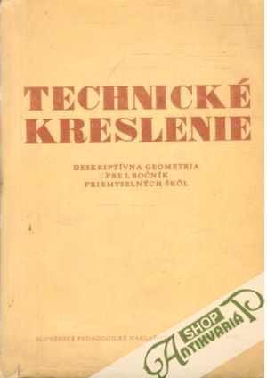 Technické kreslenie - Deskriptívna geometria - Mensik Miroslav, Pospíšil Antonín