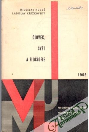Člověk, svět a filosofie - Kubeš Miloslav, Křížkovský Ladislav