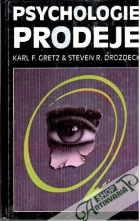 Psychologie prodeje - Gretz Karl F., Drozdeck Steven R.