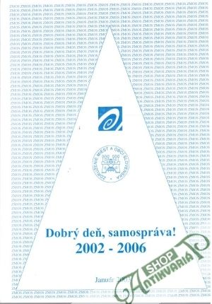 Obal knihy Dobrý deň, samospráva! 2002 - 2006