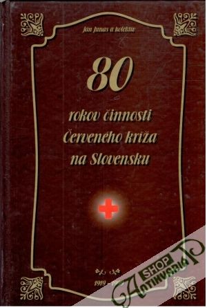 Obal knihy 80 rokov činnosti Červeného kríža na Slovensku 