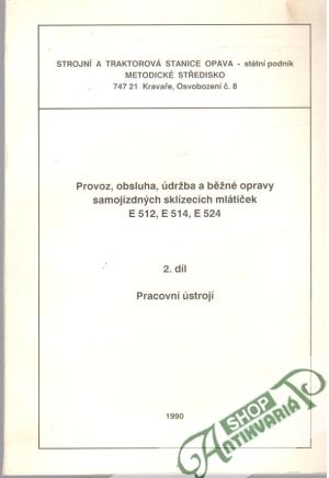 Provoz, obsluha, údržba a běžné opravy samojízdnych sklízecích mlátiček E512, E514, E524 - 2.díl - Kolektív autorov