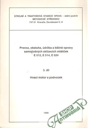 Provoz, obsluha, údržba a běžné opravy samojízdnych sklízecích mlátiček E512, E514, E524 - 3.díl - Kolektív autorov