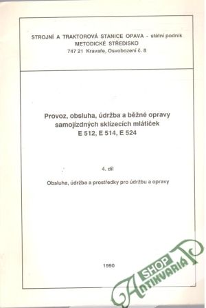Provoz, obsluha, údržba a běžné opravy samojízdnych sklízecích mlátiček E512, E514, E524 - 4.díl - Kolektív autorov