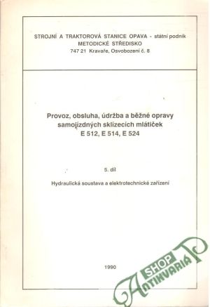 Provoz, obsluha, údržba a běžné opravy samojízdnych sklízecích mlátiček E512, E514, E524 - 5.díl - Kolektív autorov