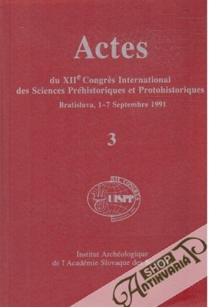 Obal knihy Actes du XIIe Congres International des Sciences Préhistoriques et Protohistoriques 3.