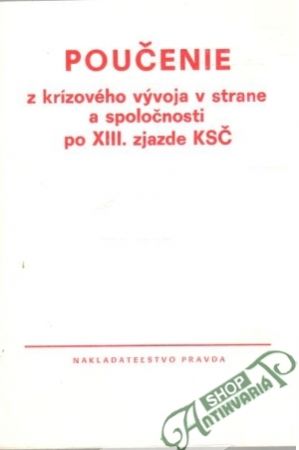 Obal knihy Poučenie z krízového vývoja v strane a spoločnosti po XIII. zjazde KSČ