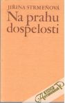 Strmeňová Jiřina - Na prahu dospelosti