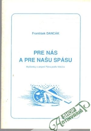 Pre nás a pre našu spásu - Dancák František