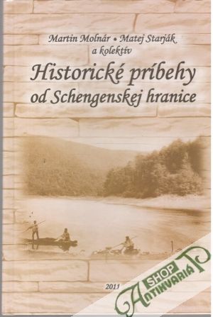 Historické príbehy od Schengenskej hranice - Molnár, Starják a kolektív