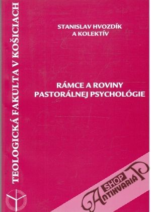 Rámce a roviny pastorálnej psychológie - Hvozdík Stanislav a kolektív