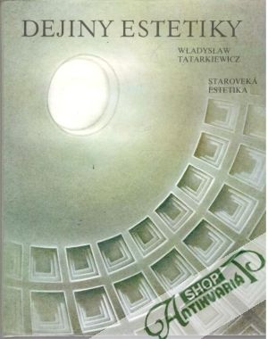 Dejiny estetiky I. - staroveká estetika - Tatarkiewicz Wladyslaw