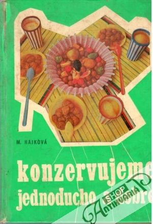 Konzervujeme jednoducho a dobre - Hajková Mária