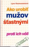 Rasmussenová Lynn - Ako urobiť mužov šťastnými proti ich vôli