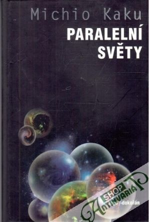 Paralelní světy - Kaku Michio