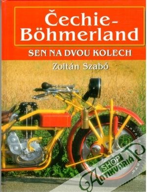 Čechie-Bohmerland - Sen na dvou kolech - Szabó Zoltán