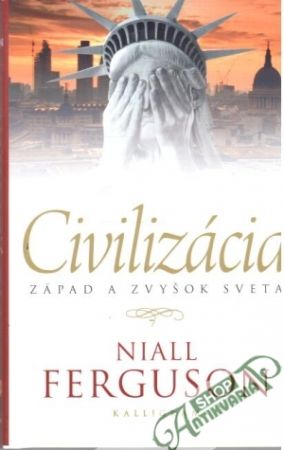 Civilizácia - západ a zvyšok sveta - Ferguson Niall