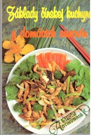 Základy čínskej kuchyne z domácich surovín - Dénes P., Décsiová Á.