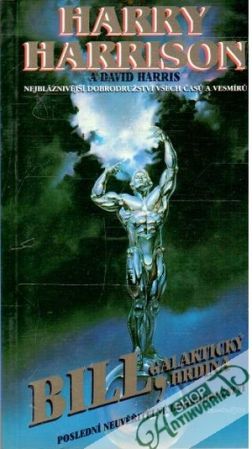 Bill, galaktický hrdina - Poslední neuvěřitelné dobrodružství - Harrison Harry