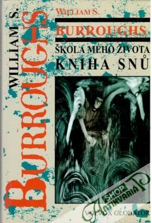 Škola mého života - kniha snu - Burroughs William S.
