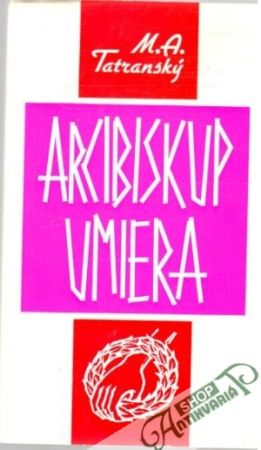 Arcibiskup umiera - Tatranský M. A.