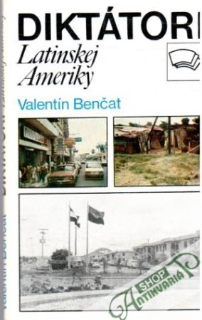Diktátori Latinskej Ameriky - Benčat Valentín