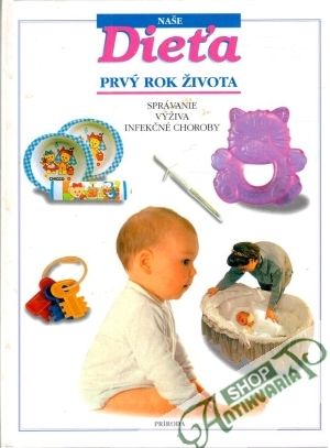 Naše dieťa - prvý rok života - Kolektív autorov