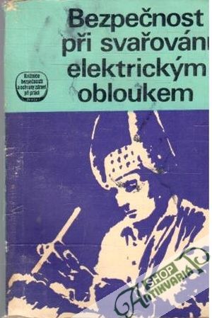 Obal knihy Bezpečnost při svařování elektrickým obloukem