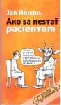 Hnízdil Jan - Ako sa nestať pacientom