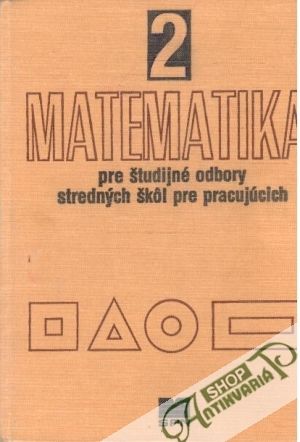 Obal knihy Matematika pre študijné odbory SŠ pre pracujúcich 2.