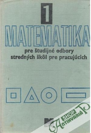 Obal knihy Matematika pre študijné odbory SŠ pre pracujúcich 1.