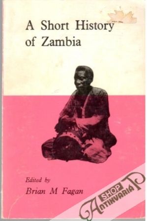 A Short History of Zambia - Fagan Brian M.