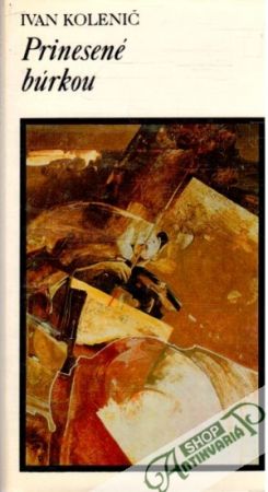 Prinesené búrkou - Kolenič Ivan