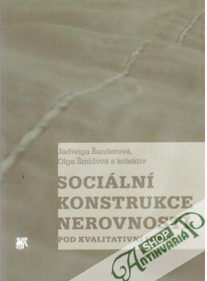 Obal knihy Sociální konstrukce nerovností pod kvalitativní lupou