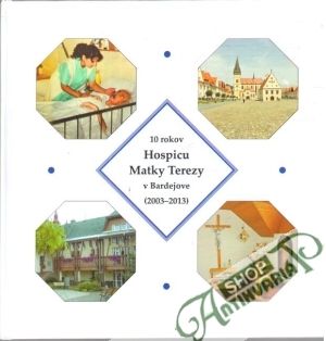 Obal knihy 10 rokov hospicu Matky Terezy v Bardejove