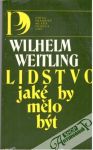 Weitling Wilhelm - Lidstvo jaké by mělo být